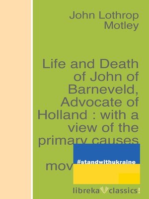 cover image of Life and Death of John of Barneveld, Advocate of Holland